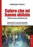 Coloro che mi hanno abitato (Antologia personale) Coloro che mi hanno abitato (Antologia personale)