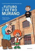 Il futuro del vetro di Murano. Tratto dal racconto 'Il sogno nel cassetto' di Roberta Comin Il futuro del vetro di Murano. Tratto dal racconto 'Il sogno nel cassetto' di Roberta Comin