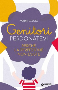 Cover Genitori, perdonatevi. Perché la perfezione non esiste