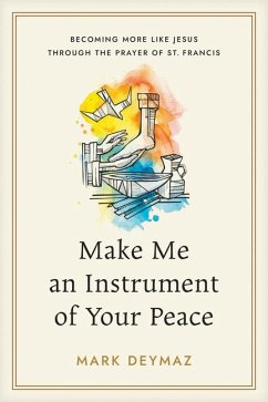 Make Me an Instrument of Your Peace - Deymaz, Mark