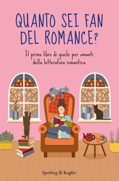 Quanto sei fan del romance? Il primo libro di giochi per amanti della letteratura romantica Quanto sei fan del romance? Il primo libro di giochi per amanti della letteratura romantica