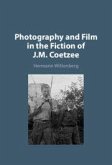 Photography and Film in the Fiction of J. M. Coetzee
