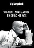 Scusatemi... Sono ancora rinchiuso nel vate Scusatemi... Sono ancora rinchiuso nel vate