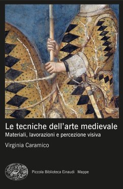 Le tecniche dell'arte medievale. Materiali, lavorazioni e percezione visiva - Caramico, Virginia Le tecniche dell'arte medievale. Materiali, lavorazioni e percezione visiva - Caramico, Virginia