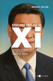 Dobbiamo parlare di Xi. La storia segreta del più potente leader del mondo Dobbiamo parlare di Xi. La storia segreta del più potente leader del mondo