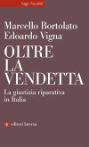 Oltre la vendetta. La giustizia riparativa in Italia Oltre la vendetta. La giustizia riparativa in Italia