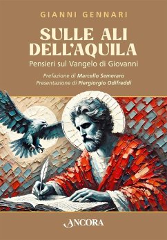 Sulle ali dell'aquila. Pensieri sul Vangelo di Giovanni - Gennari, Gianni