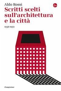 Cover Scritti scelti sull'architettura e la città 1956-1972