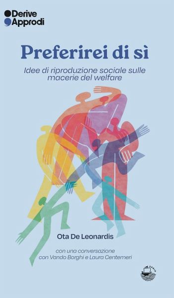 Preferirei di sì. Idee di riproduzione sociale sulle macerie del welfare Preferirei di sì. Idee di riproduzione sociale sulle macerie del welfare