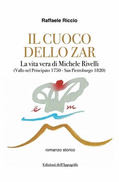 Cover Il cuoco dello zar. La vita vera di Michele Rivelli (Vallo nel Principato 1750-San Pietroburgo 1820)