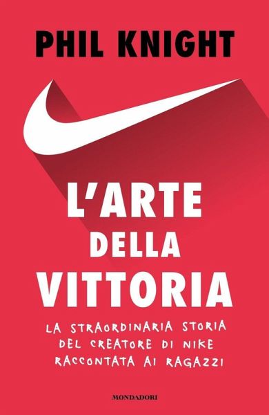 L' arte della vittoria. La straordinaria storia del creatore di Nike raccontata ai ragazzi
