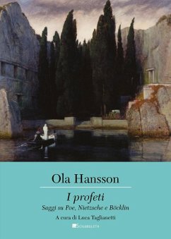 I profeti. Saggi su Poe, Nietzsche e Böcklin - Hansson, Ola