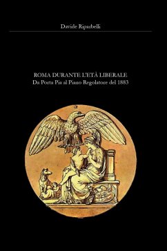 Cover Roma durante l'età liberale. Da Porta Pia al primo Piano Regolatore del 1883