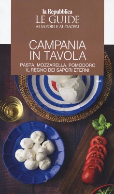 Cover Campania in tavola. Pasta, mozzarella, pomodoro. Il regno dei sapori eterni. Le guide ai sapori e ai piaceri