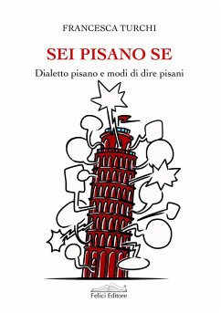 Sei pisano se. Dialetto pisano e modi di dire pisani - Turchi, Francesca