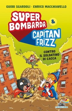 Cover Super Bombarda e Capitan Frizz contro il soldatino di cacca