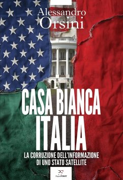 Cover Casa Bianca-Italia. La corruzione dell'informazione di uno Stato satellite