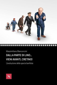 Dalla parte di Lino... vieni avanti, cretino! L'evoluzione della specie banfiota - Bianconcini, Massimiliano