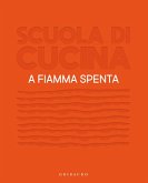 Scuola di cucina. A fiamma spenta Scuola di cucina. A fiamma spenta