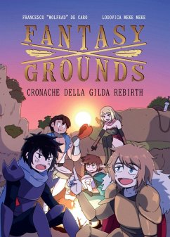 Fantasy x grounds. Cronache della gilda Rebirth - de Caro, Francesco Wolfrad; Meke Meke, Ludovica