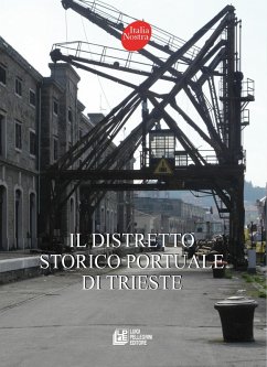 Il distretto storico portuale di Trieste Il distretto storico portuale di Trieste