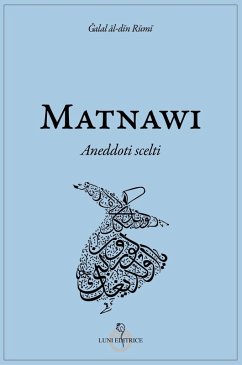 Matnawi. Aneddoti scelti - Galal al-din Rumi