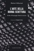 L' arte della buona scrittura. Svilire il linguaggio limita la mente L' arte della buona scrittura. Svilire il linguaggio limita la mente