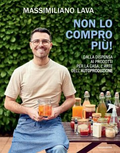 Cover Non lo compro più. Dalla dispensa ai prodotti per la casa, l'arte dell'autoproduzione