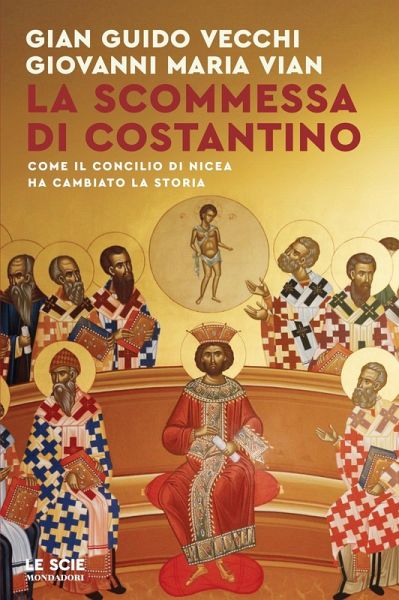 La scommessa di Costantino. Come il Concilio di Nicea ha cambiato la storia La scommessa di Costantino. Come il Concilio di Nicea ha cambiato la storia