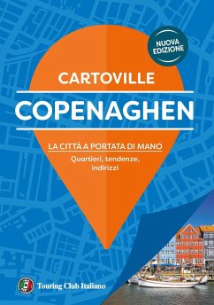 Copenaghen. La città a portata di mano. Quartieri, tendenze, indirizzi Copenaghen. La città a portata di mano. Quartieri, tendenze, indirizzi