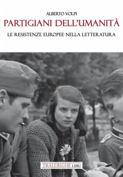 Cover Partigiani dell'umanità. Le resistenze europee nella letteratura