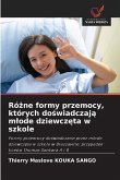 Ró¿ne formy przemocy, których do¿wiadczaj¿ m¿ode dziewcz¿ta w szkole