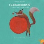 E la terra non casca più. Filastrocche salvapianeta E la terra non casca più. Filastrocche salvapianeta