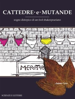 Cattedre e mutande. Sogno distopico di un fool shakespeariano - Corso, Antonio