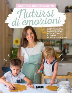 Cover Nutrirsi di emozioni. Ricette vegetali, da fare insieme, menu a tema e consigli per genitori e bimbi