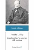 Frédéric Le Play. Un'analisi critica di un precursore della sociologia Frédéric Le Play. Un'analisi critica di un precursore della sociologia
