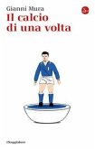 Il calcio di una volta Il calcio di una volta