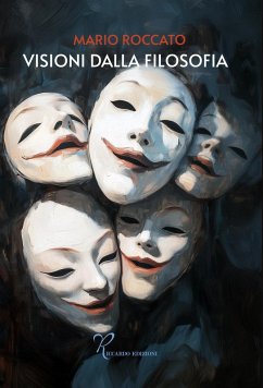 Visioni dalla filosofia - Roccato, Mario Visioni dalla filosofia - Roccato, Mario