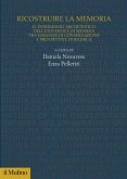 Ricostruire la memoria. Il patrimonio archivistico dell'Università di Messina tra esigenze di conservazione e prospettive di ricerca Ricostruire la memoria. Il patrimonio archivistico dell'Università di Messina tra esigenze di conservazione e prospettive di ricerca