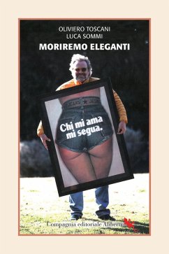 Moriremo eleganti. Conversazione con Luca Sommi - Toscani, Oliviero; Sommi, Luca Moriremo eleganti. Conversazione con Luca Sommi - Toscani, Oliviero; Sommi, Luca