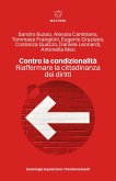 Contro la condizionalità. Riaffermare la cittadinanza dei diritti Contro la condizionalità. Riaffermare la cittadinanza dei diritti