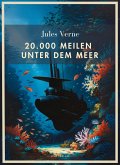 Jules Verne: 20.000 Meilen unter dem Meer. Vollständige Neuausgabe Jules Verne: 20.000 Meilen unter dem Meer. Vollständige Neuausgabe