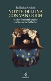 Notte di luna con Van Gogh e altri incontri intimi nella storia dell'arte Notte di luna con Van Gogh e altri incontri intimi nella storia dell'arte