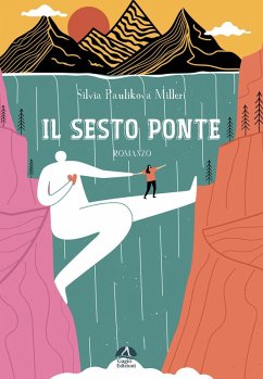Il sesto ponte - Paulikova Milleri, Silvia Il sesto ponte - Paulikova Milleri, Silvia