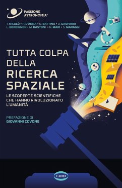Cover Tutta colpa della ricerca spaziale. Le scoperte scientifiche che hanno rivoluzionato l'umanità
