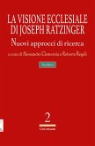 La visione ecclesiale di Joseph Ratzinger. Nuovi approcci di ricerca La visione ecclesiale di Joseph Ratzinger. Nuovi approcci di ricerca