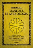 Manuale di astrologia. Un trattato sul linguaggio dei cieli, sulla misura del tempo e sull'astrologia Manuale di astrologia. Un trattato sul linguaggio dei cieli, sulla misura del tempo e sull'astrologia