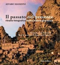 Cover Il passato nel presente. Ritratto fotografico della Calabria grecanica