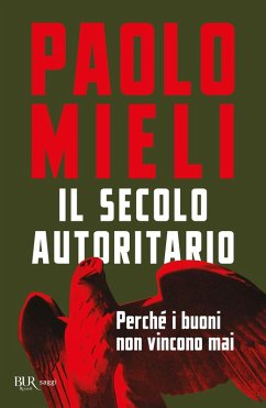 Il secolo autoritario. Perché i buoni non vincono mai - Mieli, Paolo