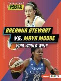 Breanna Stewart vs. Maya Moore Breanna Stewart vs. Maya Moore